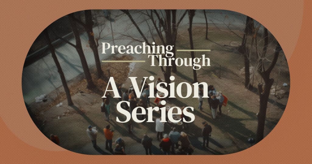 Preaching Through A Vision Series