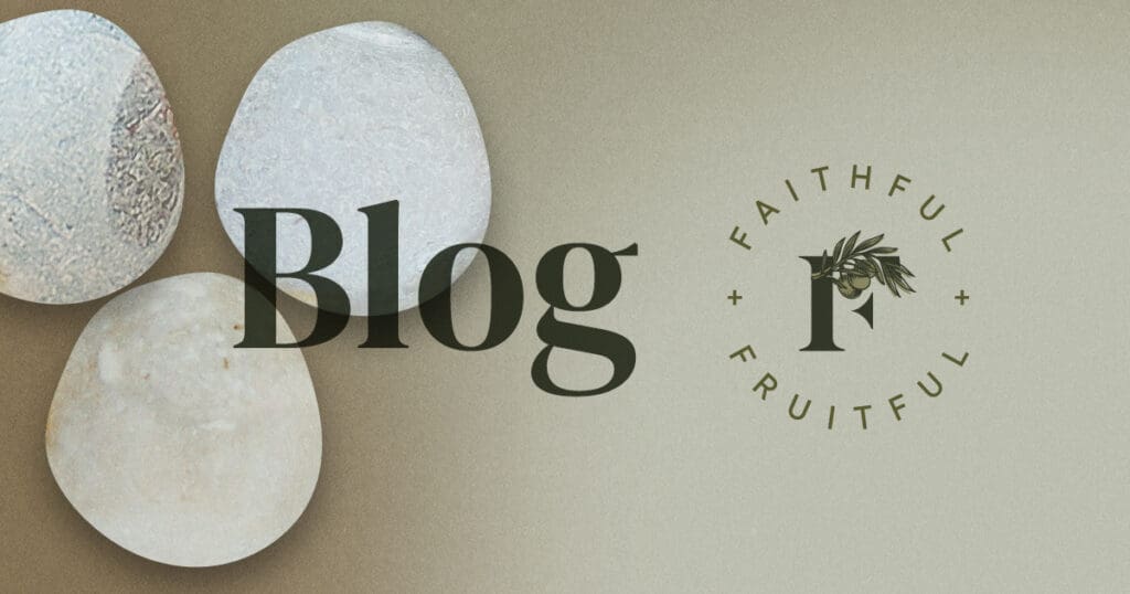 Faithful and Fruitful Blog