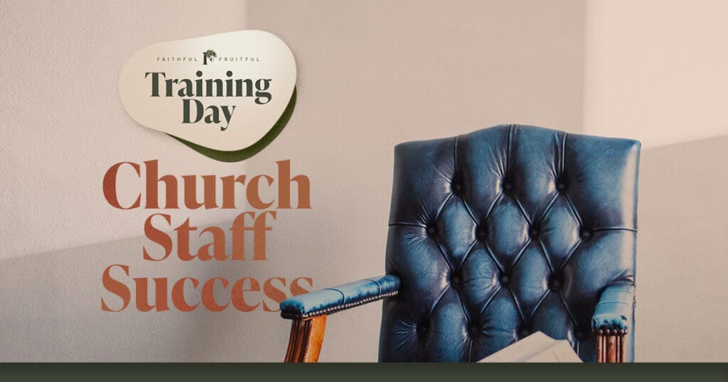Training Day, Church Staff Success, Faithful & Fruitful
