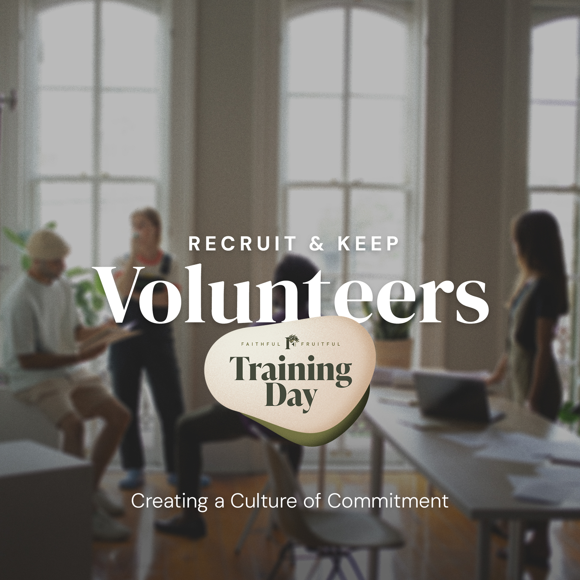 Recruit & Keep Volunteers Training Day - Faithful & Fruitful