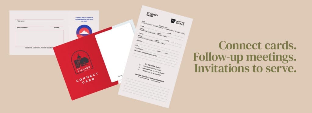 Connect cards. Follow-up meetings. Invitations to serve.