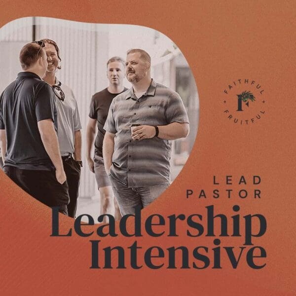 Lead Pastor Leadership Intensive, Faithful & Fruitful