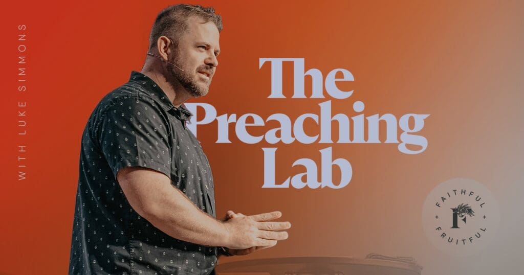 The Preaching Lab Live with Luke Simmons, Social Sharing Image, Faithful & Fruitful
