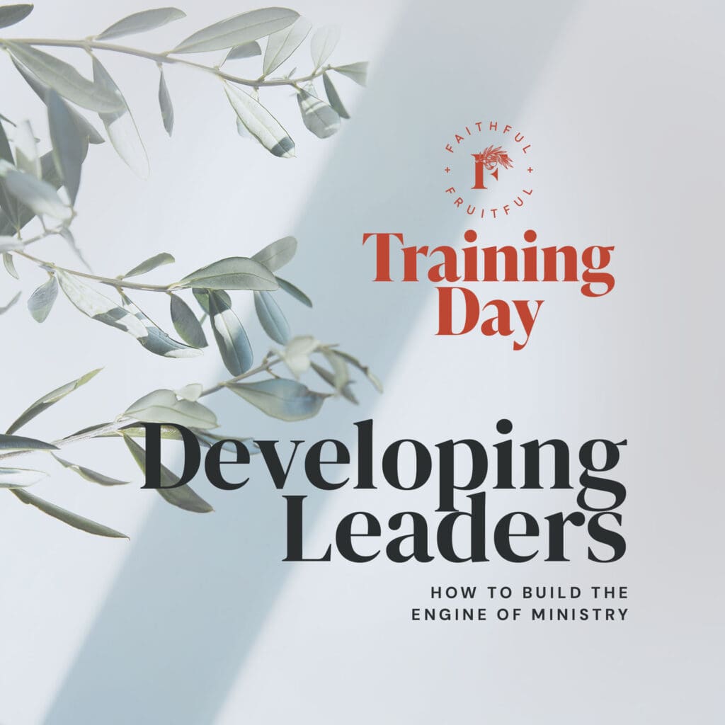 Developing Leaders: How to Build the Engine of Ministry