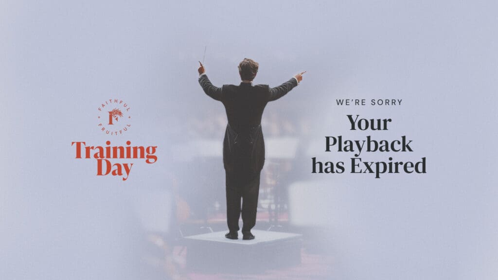 Your Playback Has Expired, Faithful & Fruitful, Short-Term Vision Training Day