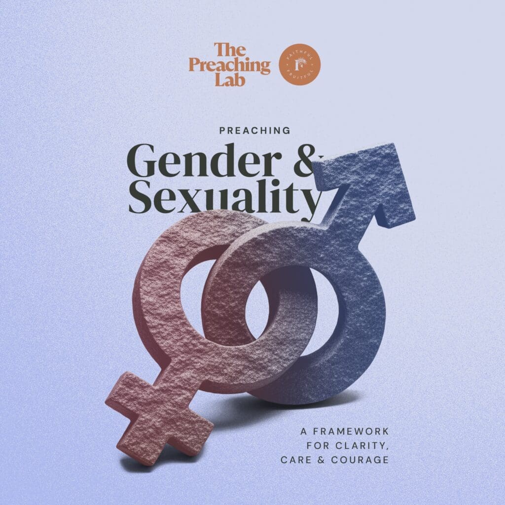 Preaching Gender & Sexuality: A Framework for Clarity, Care, & Courage