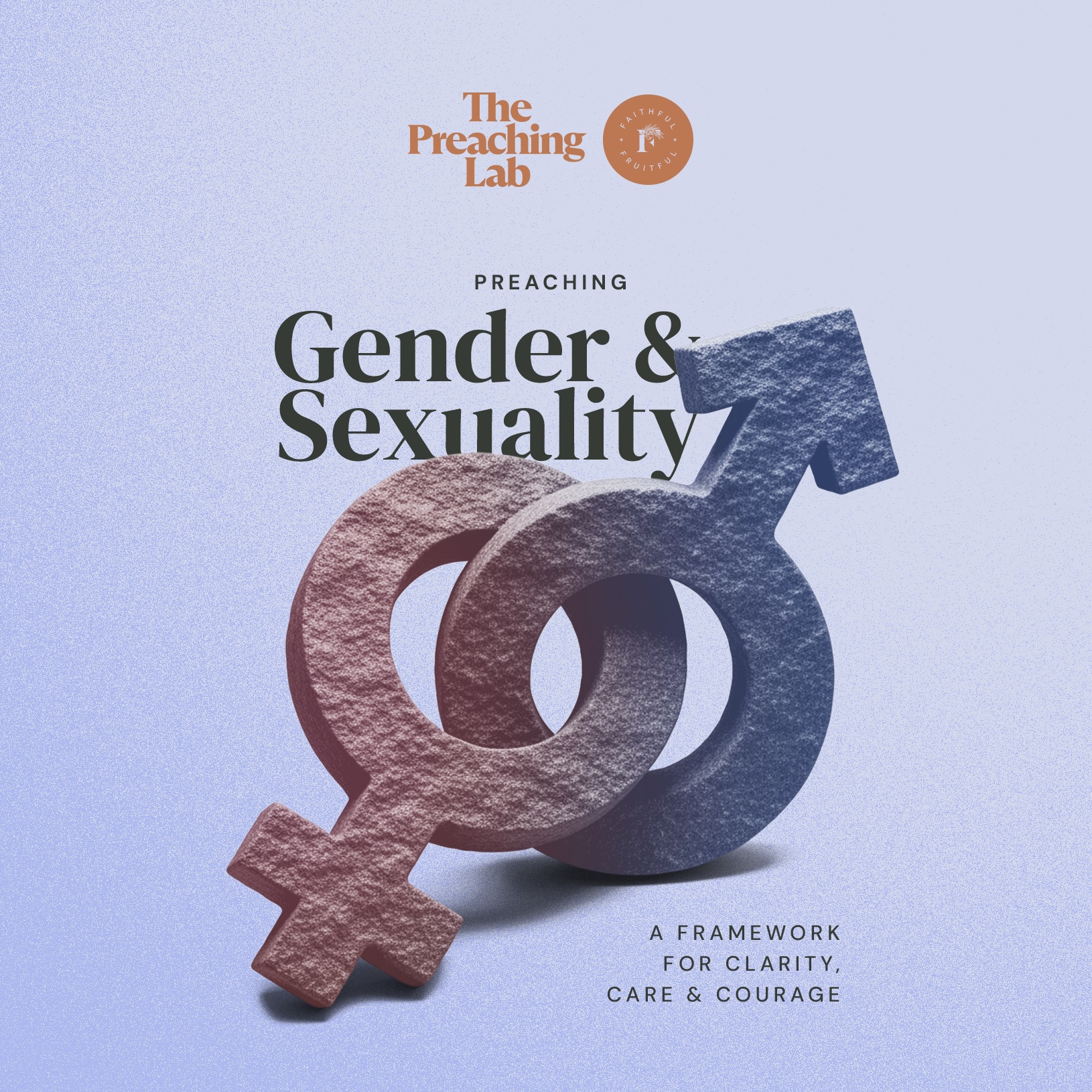 Preaching Gender & Sexuality: A Framework for Clarity, Care, & Courage