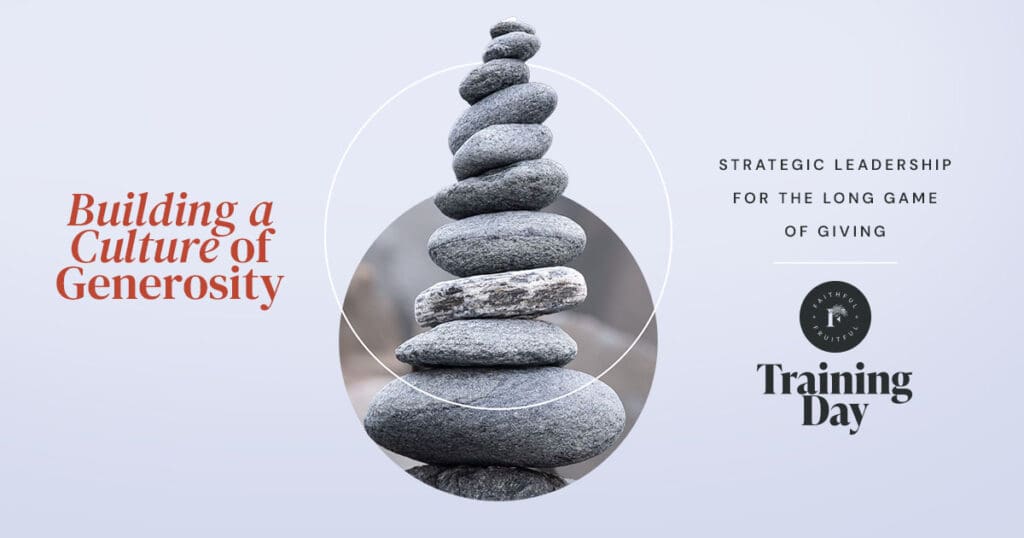 Building a Culture of Generosity Training Day | Faithful & Fruitful