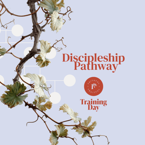 Developing a Discipleship Pathway Training Day | Faithful & Fruitful